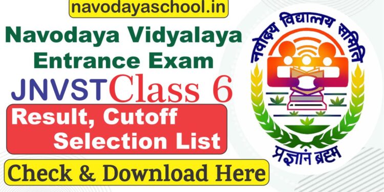 Navodaya Vidyalaya Selection Test (JNVST) 2023 Class 6 Result and Selection List Released Check and Download Now